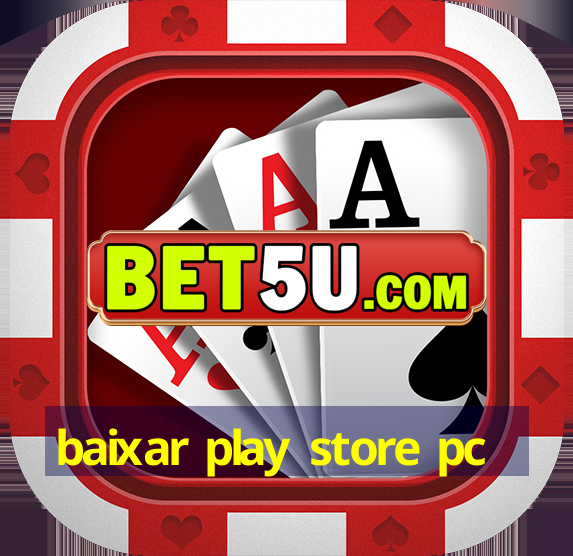 baixar play store pc